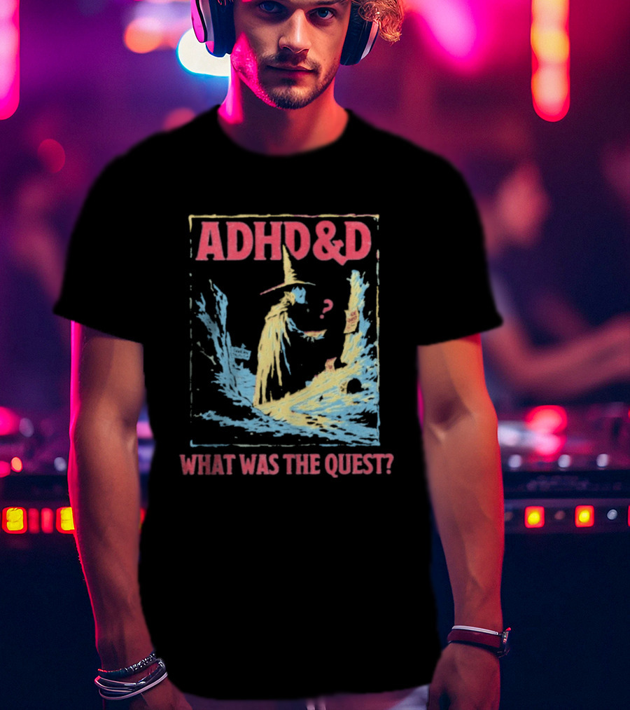 ADHD&D What Was The Quest Wizard And Question Mark In Abstract T-Shirt