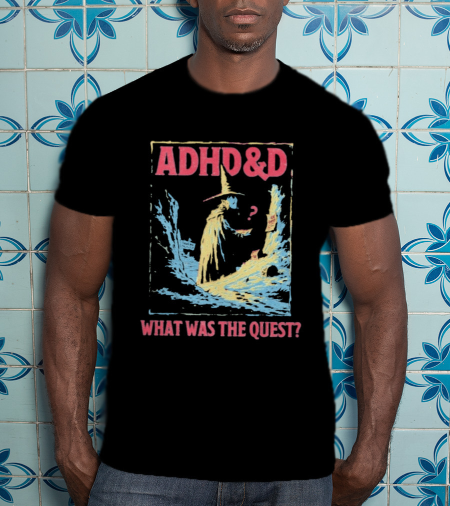 ADHD&D What Was The Quest Wizard And Question Mark In Abstract T-Shirt