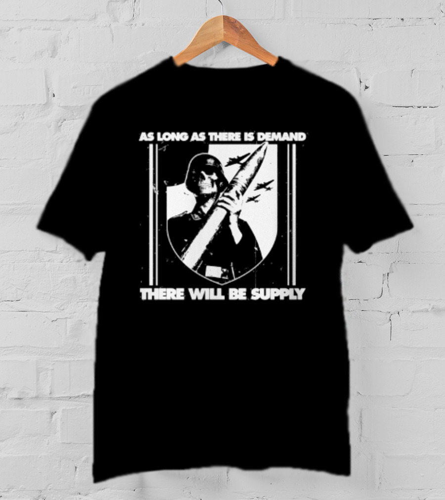 As Long As There Is Demand Skeleton Figure With Scythe T-Shirt