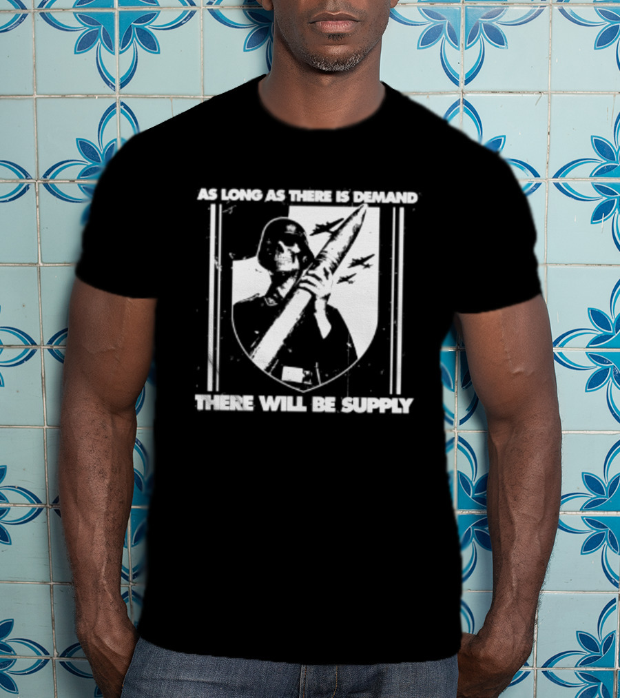 As Long As There Is Demand Skeleton Figure With Scythe T-Shirt
