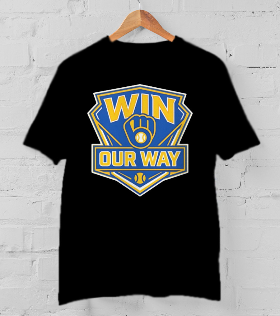 Milwaukee Brewers Win Our Way Baseball Victory Fan T-Shirt