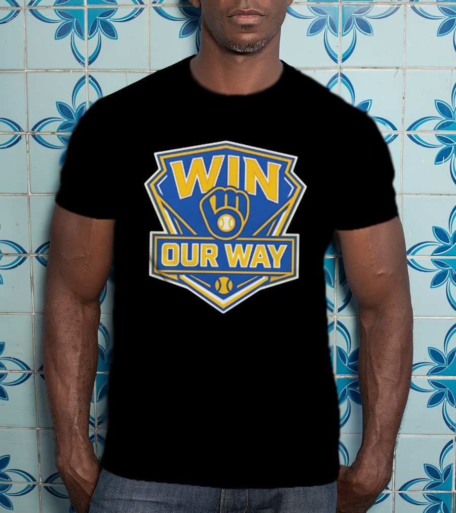 Milwaukee Brewers Win Our Way Baseball Victory Fan T-Shirt