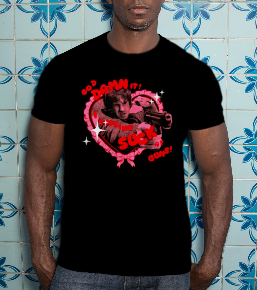 God Damn It I Fucking Suck At Guns Heart And Stars T-Shirt