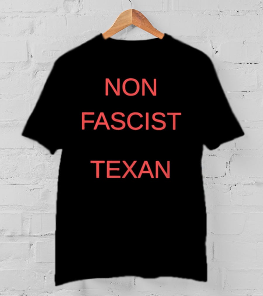Non Fascist Texan T-Shirt