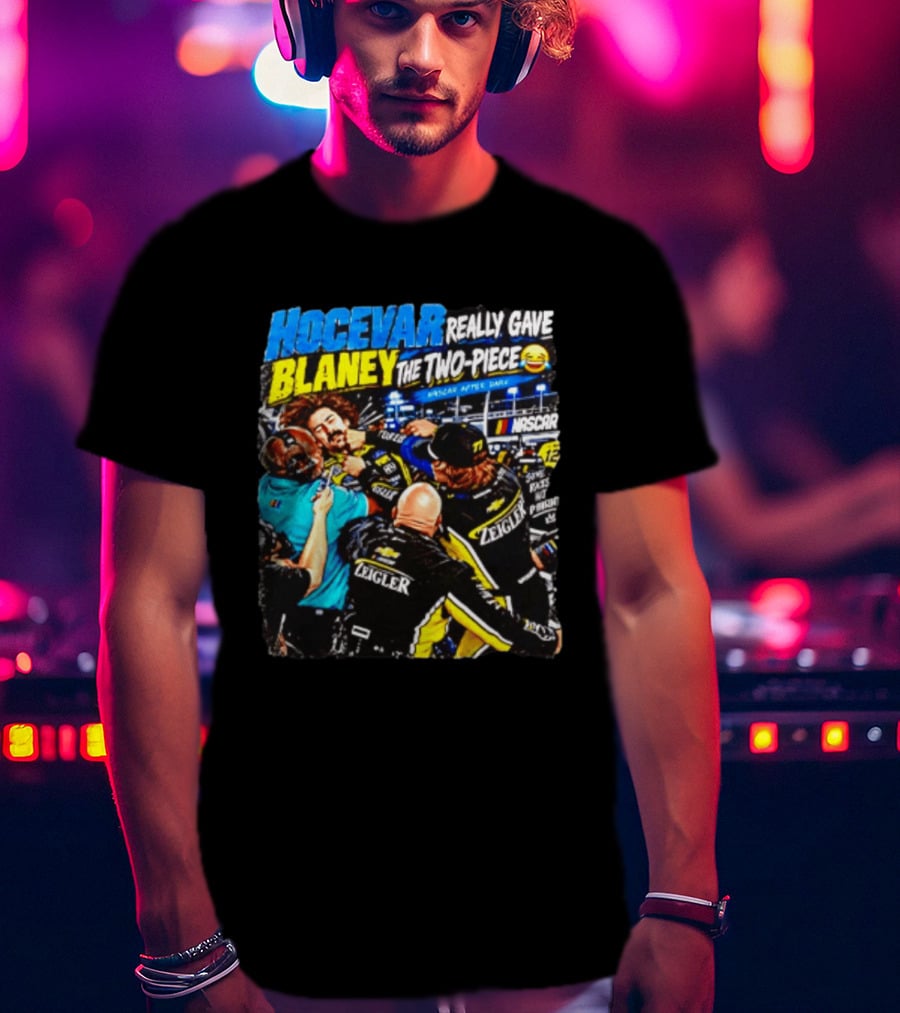 Hocevar Really Gave Blaney The Two Piece NASCAR After Dark T-Shirt