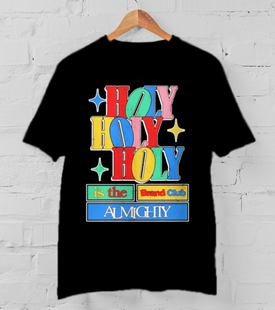 HOLY HOLY HOLY Is The Brand Club Almighty Colorful T-Shirt