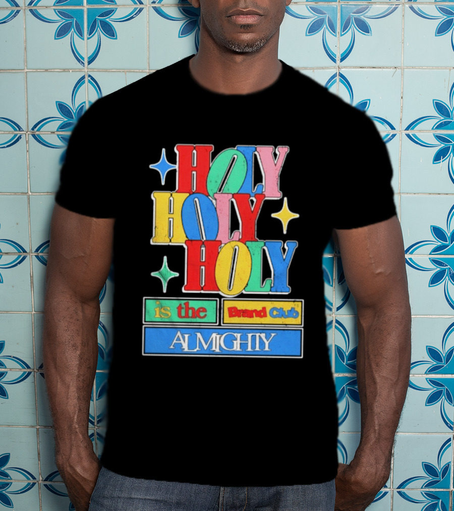 HOLY HOLY HOLY Is The Brand Club Almighty Colorful T-Shirt