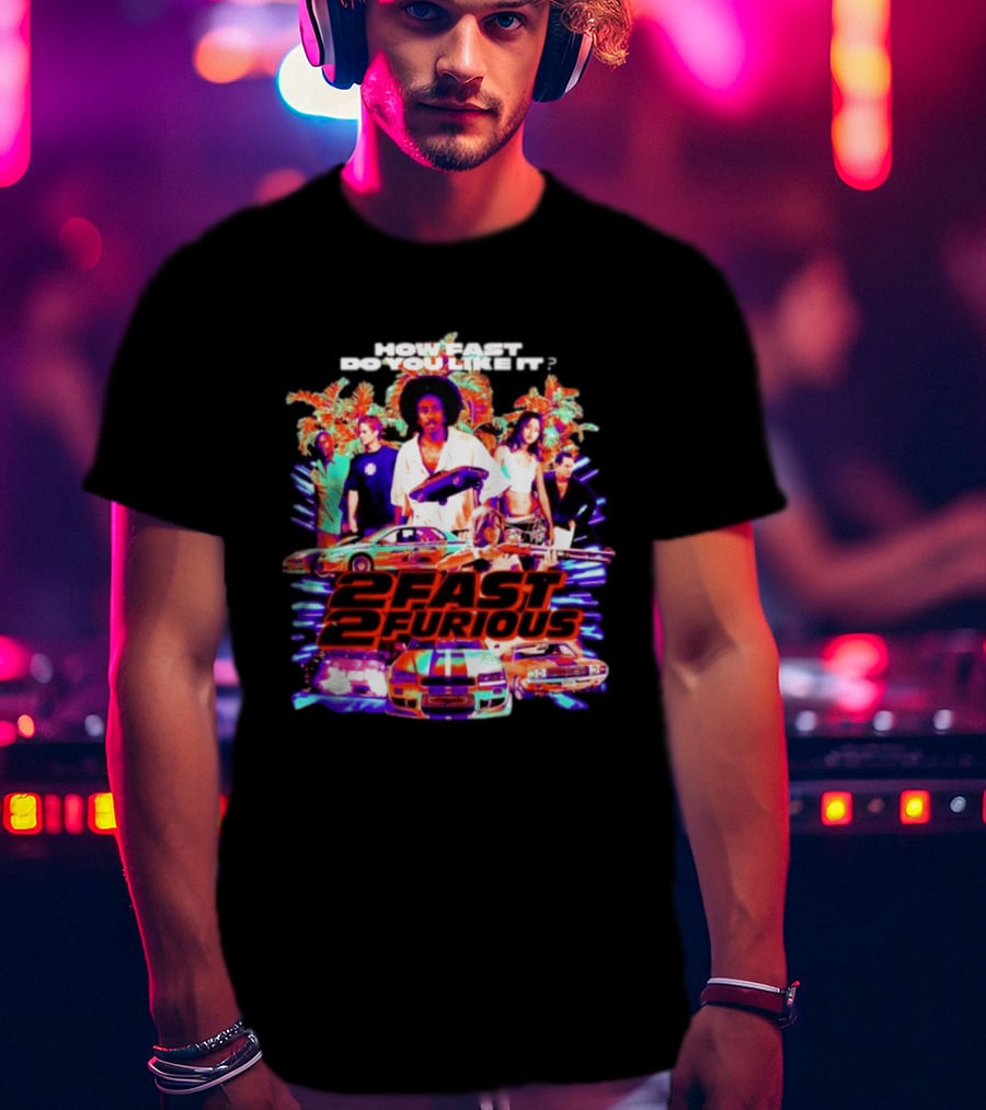 How Fast Do You Like It 2 Fast 2 Furious Movie Classic Cars And Characters T-Shirt