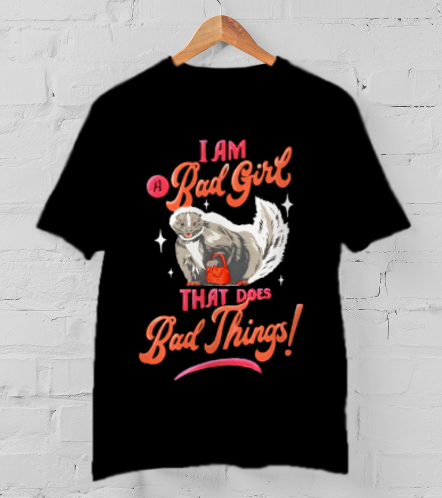 I Am A Bad Girl That Does Bad Things Skunk Carrying Red Purse T-Shirt