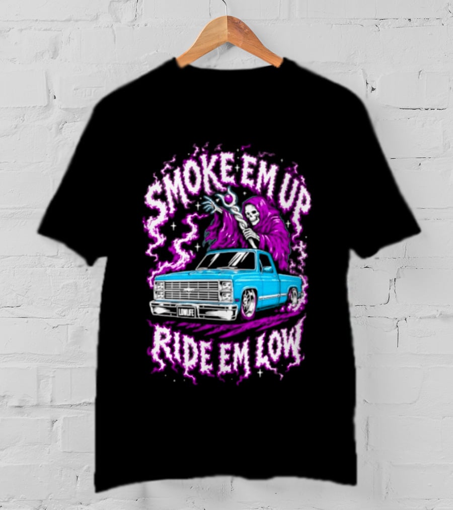 Smoke Em Up Ride Em Low Grim Reaper Lowrider Truck T-Shirt