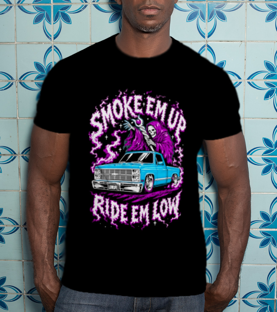 Smoke Em Up Ride Em Low Grim Reaper Lowrider Truck T-Shirt