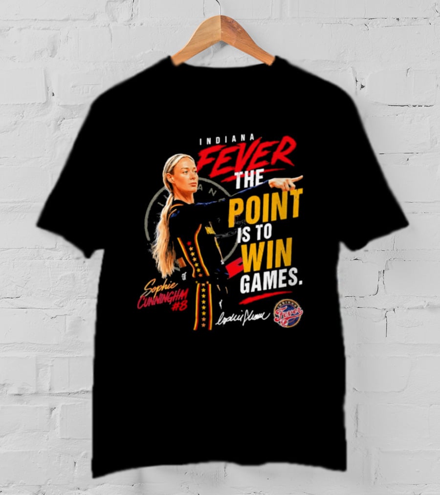 Indiana Fever The Point Is To Win Games Sophie Cunningham Fever 3 T-Shirt