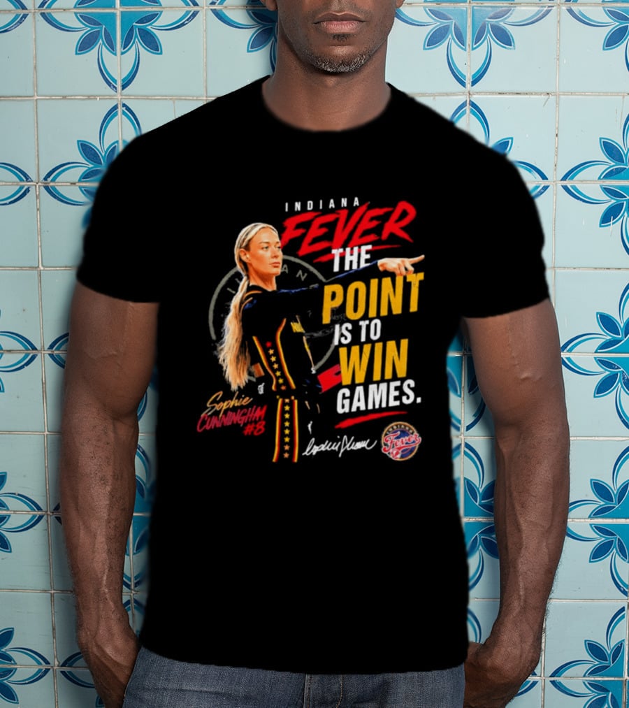 Indiana Fever The Point Is To Win Games Sophie Cunningham Fever 3 T-Shirt