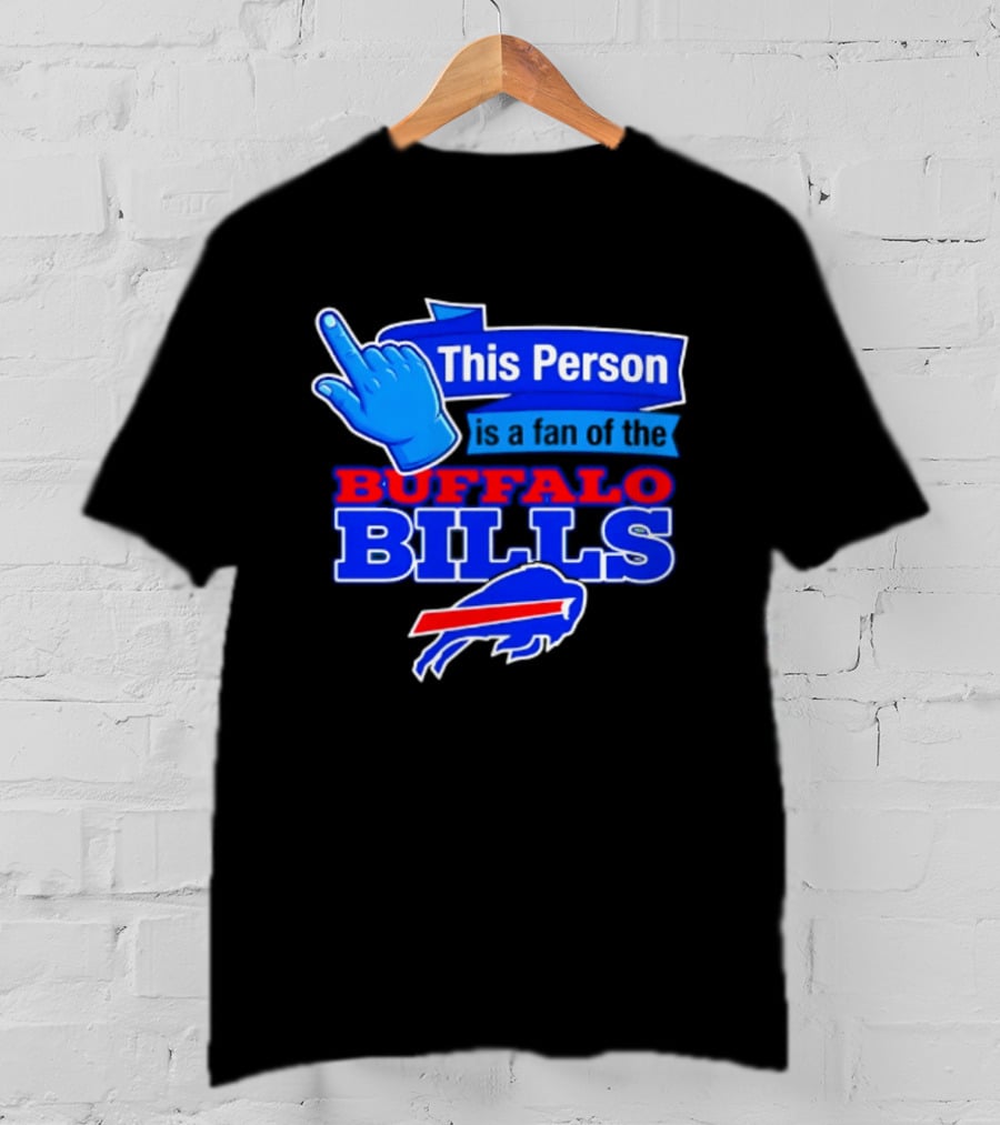 This Person Is A Fan Of The Buffalo Bills Football Team T-Shirt