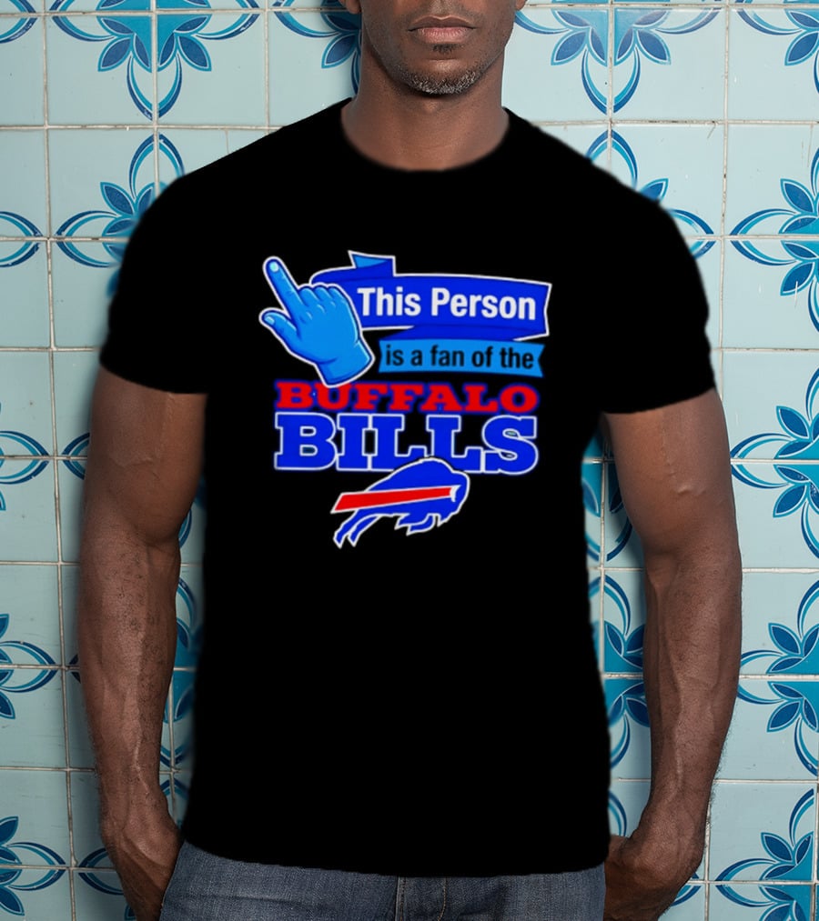 This Person Is A Fan Of The Buffalo Bills Football Team T-Shirt
