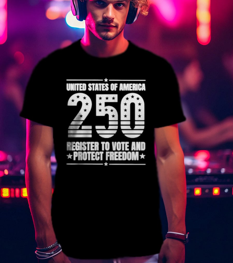 United States Of America 250 Register To Vote And Protect Freedom T-Shirt