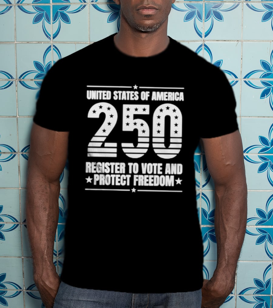 United States Of America 250 Register To Vote And Protect Freedom T-Shirt