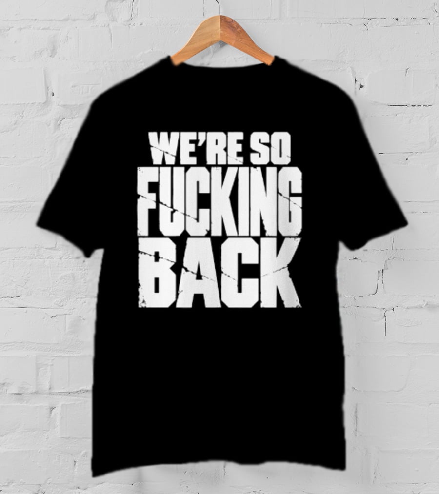 We're So Fucking Back Internet Culture Phrase T-Shirt