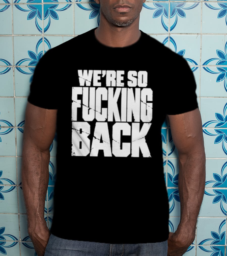 We're So Fucking Back Internet Culture Phrase T-Shirt