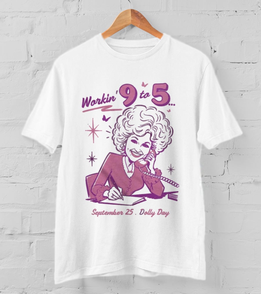 Workin 9 To 5 September 25 Dolly Day T-Shirt