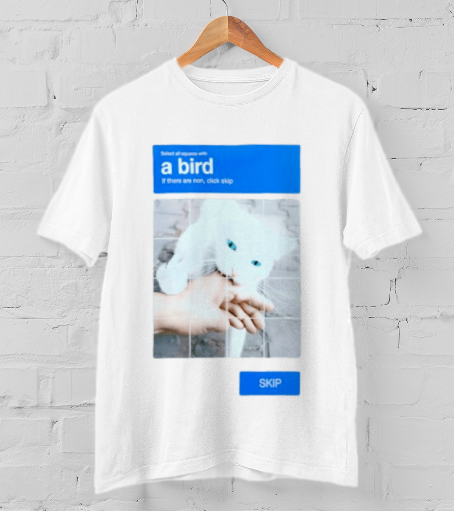 Select All Squares With A Bird Cat Captcha If There Are None Click Skip T-Shirt