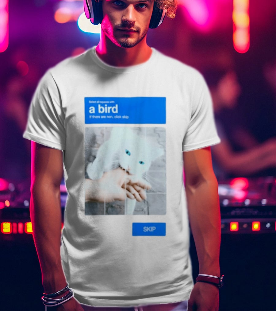 Select All Squares With A Bird Cat Captcha If There Are None Click Skip T-Shirt