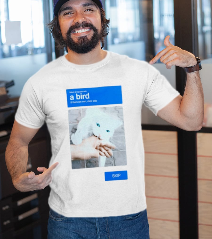 Select All Squares With A Bird Cat Captcha If There Are None Click Skip T-Shirt