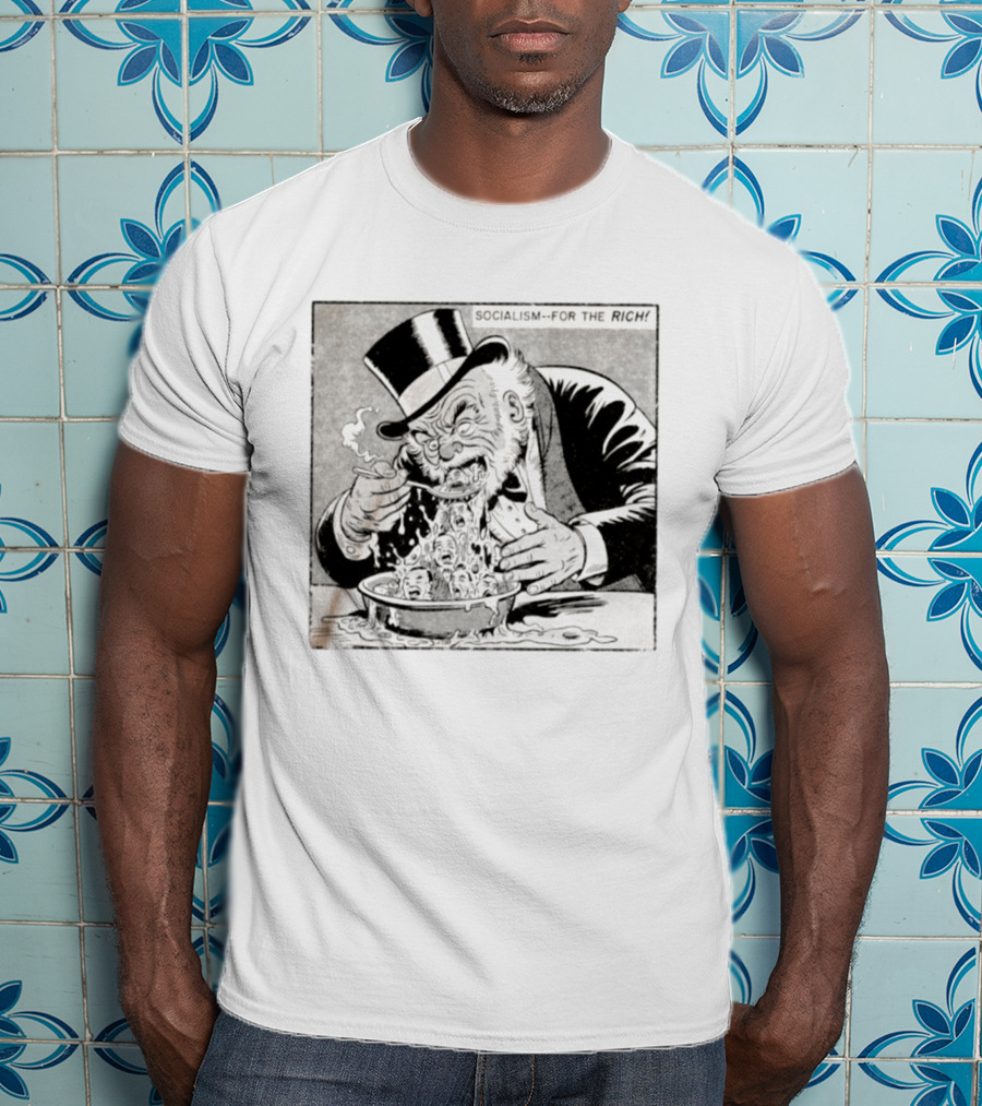 SOCIALISM FOR THE RICH Political Cartoon Satire With Greedy Monopoly Man Eating Faces T-Shirt
