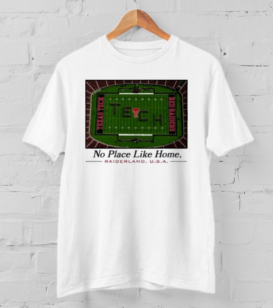 Texas Tech Red Raiders No Place Like Home Raiderland USA Stadium TexasTTU T-Shirt