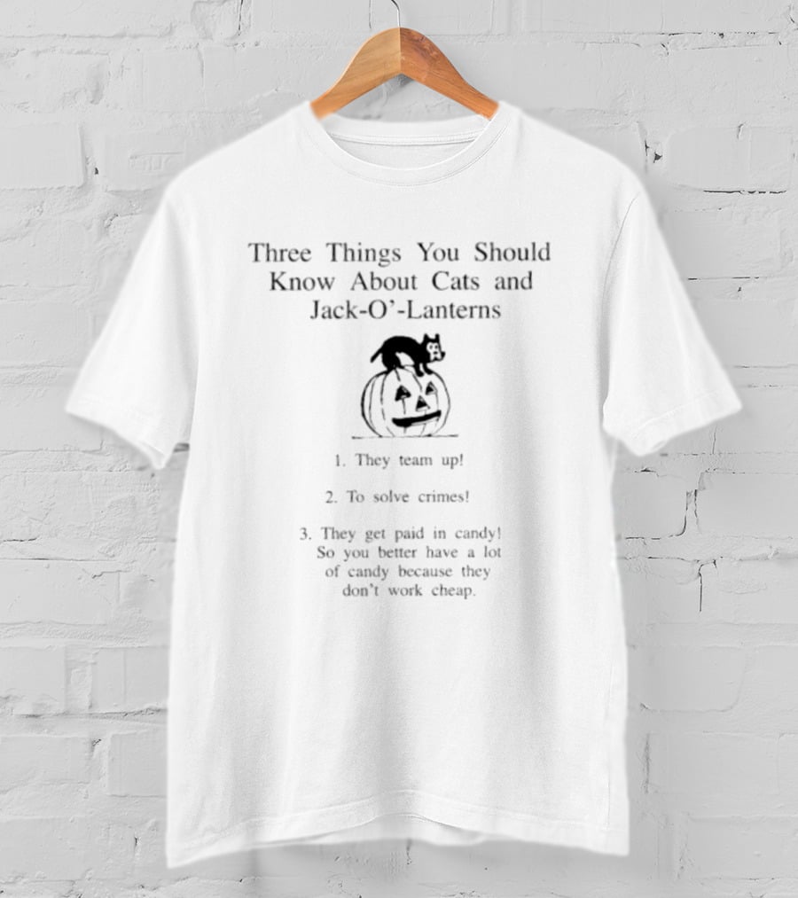 Three Things You Should Know About Cats And Jack O' Lanterns Halloween Team Up To Solve Crimes For Candy T-Shirt