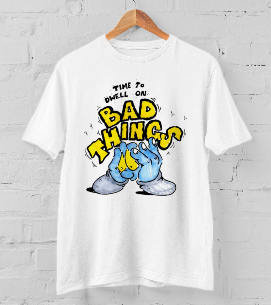 Time To Dwell On Bad Things Overthinking Anxiety Hands T-Shirt