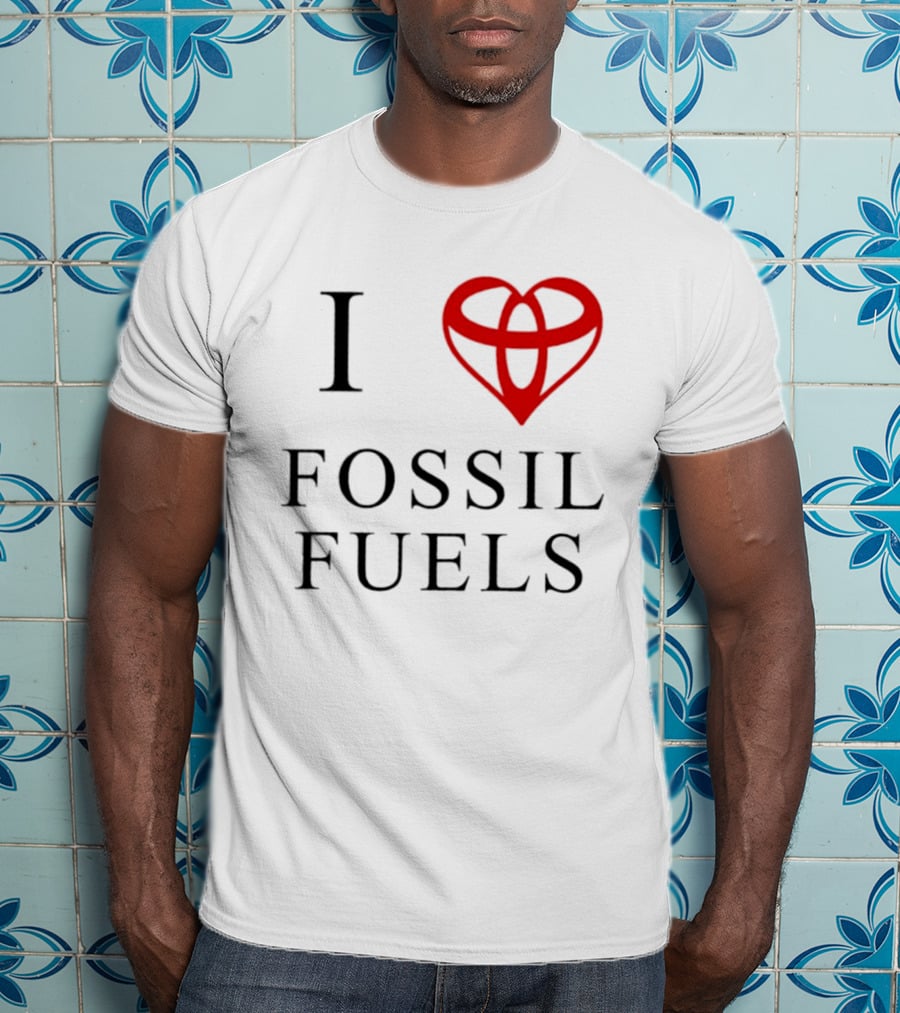 I Love Fossil Fuels Toyota Car T-Shirt