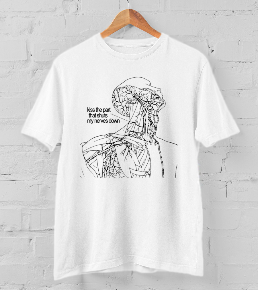 Kiss The Part That Shuts My Nerves Down Anatomical Sketch T-Shirt