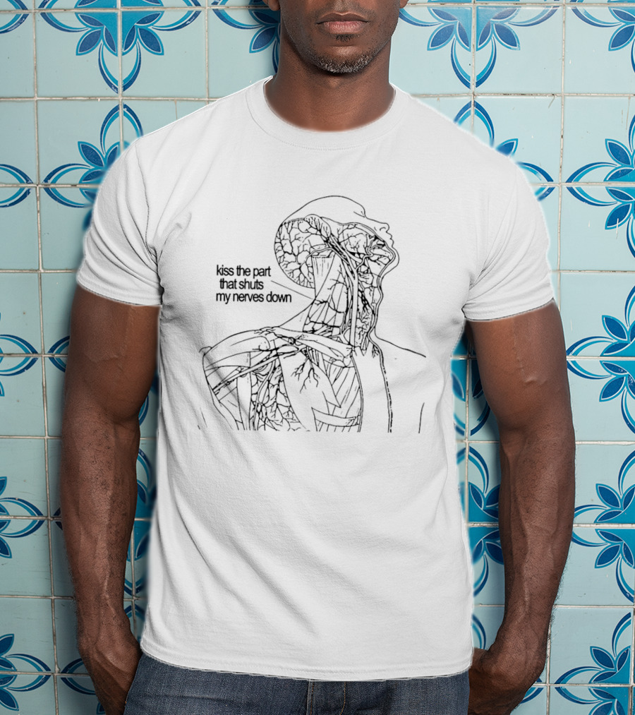 Kiss The Part That Shuts My Nerves Down Anatomical Sketch T-Shirt