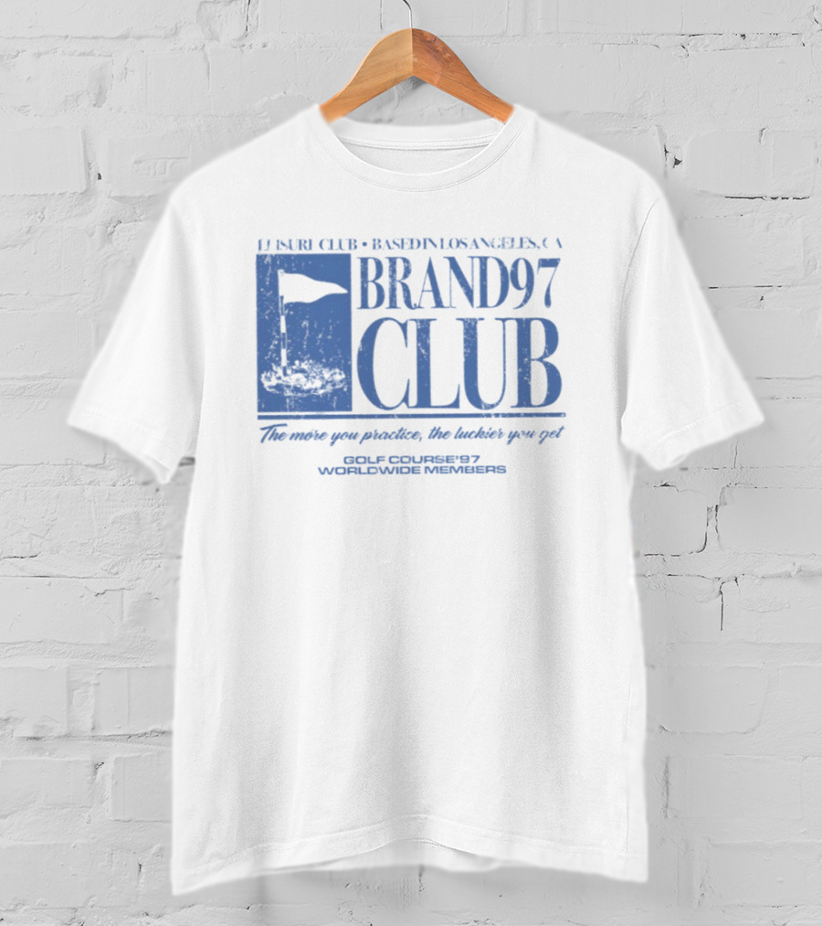 Leisure Club Based In Los Angeles CA Brand97 Club The More You Practice The Luckier You Get Golf Country97 Worldwide Members T-Shirt