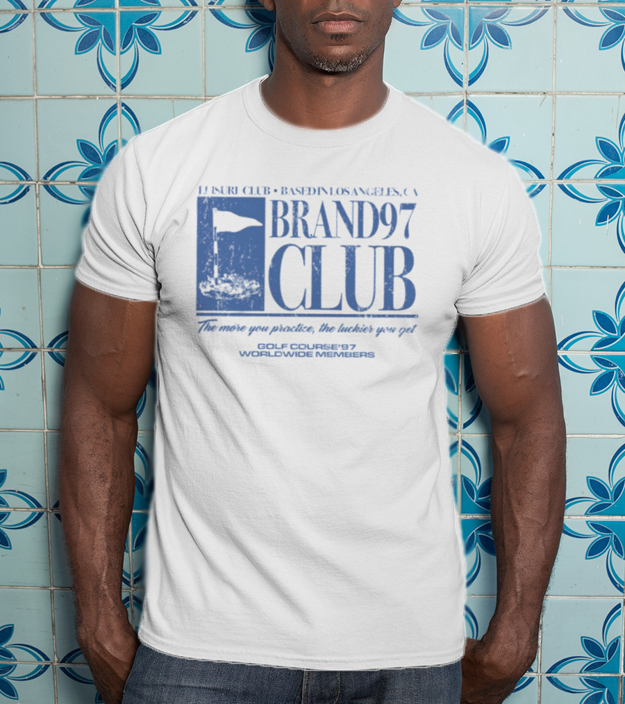 Leisure Club Based In Los Angeles CA Brand97 Club The More You Practice The Luckier You Get Golf Country97 Worldwide Members T-Shirt