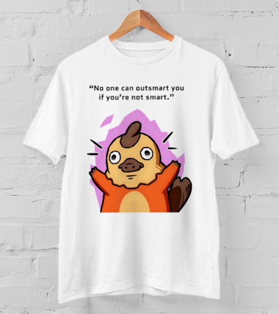 No One Can Outsmart You If You're Not Smart Funny Cute Creature T-Shirt