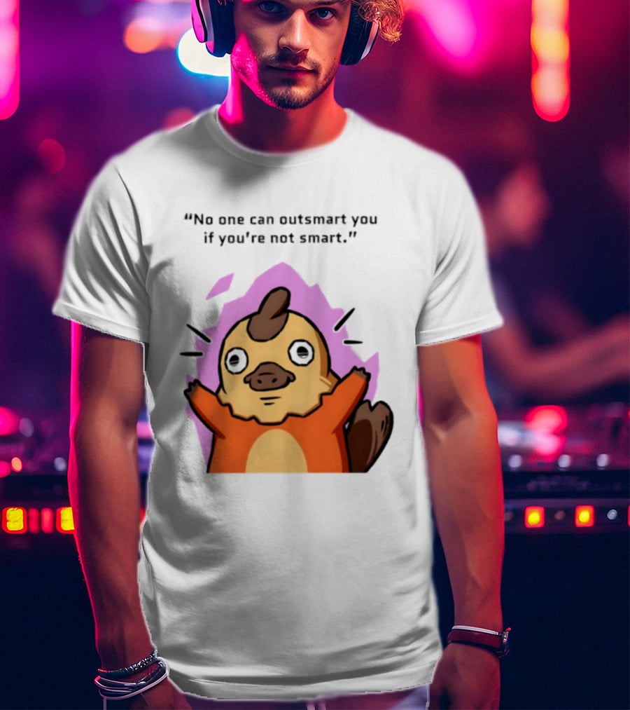 No One Can Outsmart You If You're Not Smart Funny Cute Creature T-Shirt
