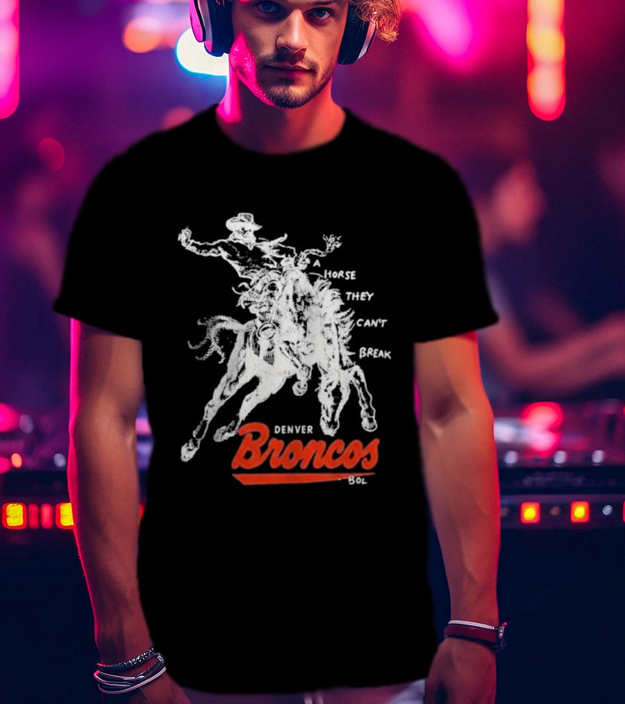 Denver Broncos Wild Horse They Can't Break 2026 Broken Bow Broncos T-Shirt