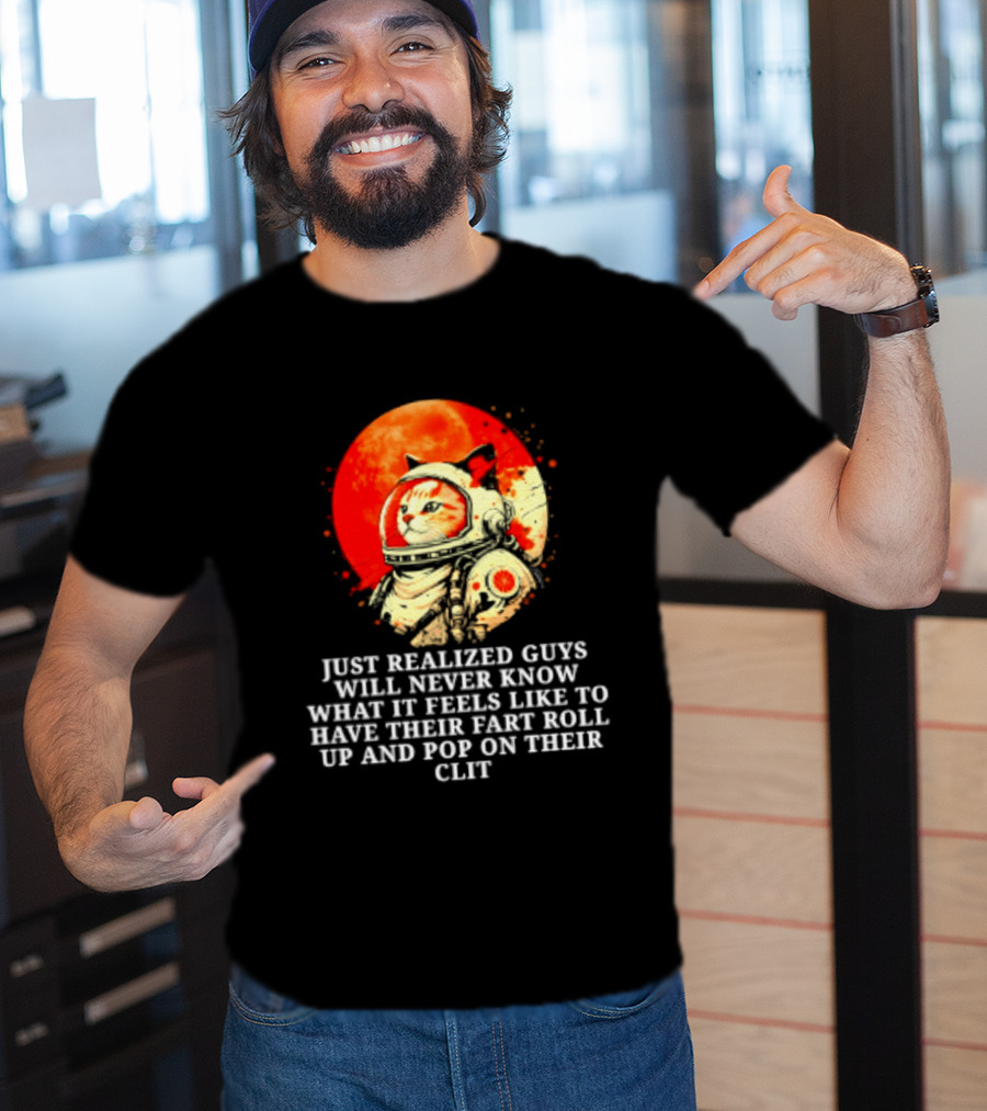 Cat Astronaut Fart Pop Burrito Meltdown Just Realized Guys Will Never Know T-Shirt