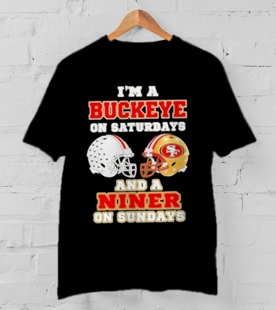 I'm A Buckeye On Saturdays And A Niner On Sundays Football Helmets T-Shirt