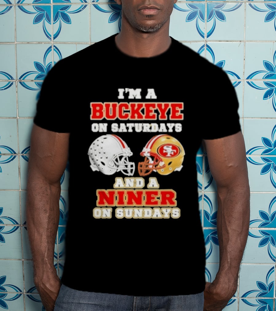I'm A Buckeye On Saturdays And A Niner On Sundays Football Helmets T-Shirt