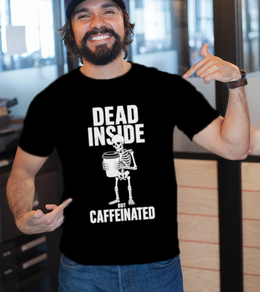 Dead Inside But Caffeinated Skeleton Coffee Humor T-Shirt
