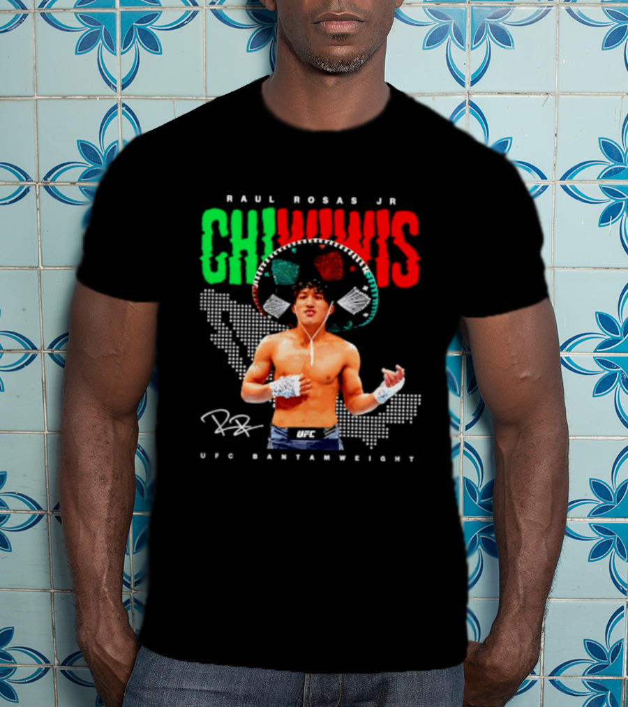 Raúl Rosas Jr Chiwiwis UFC Bantamweight Signature Mexican Flag T-Shirt