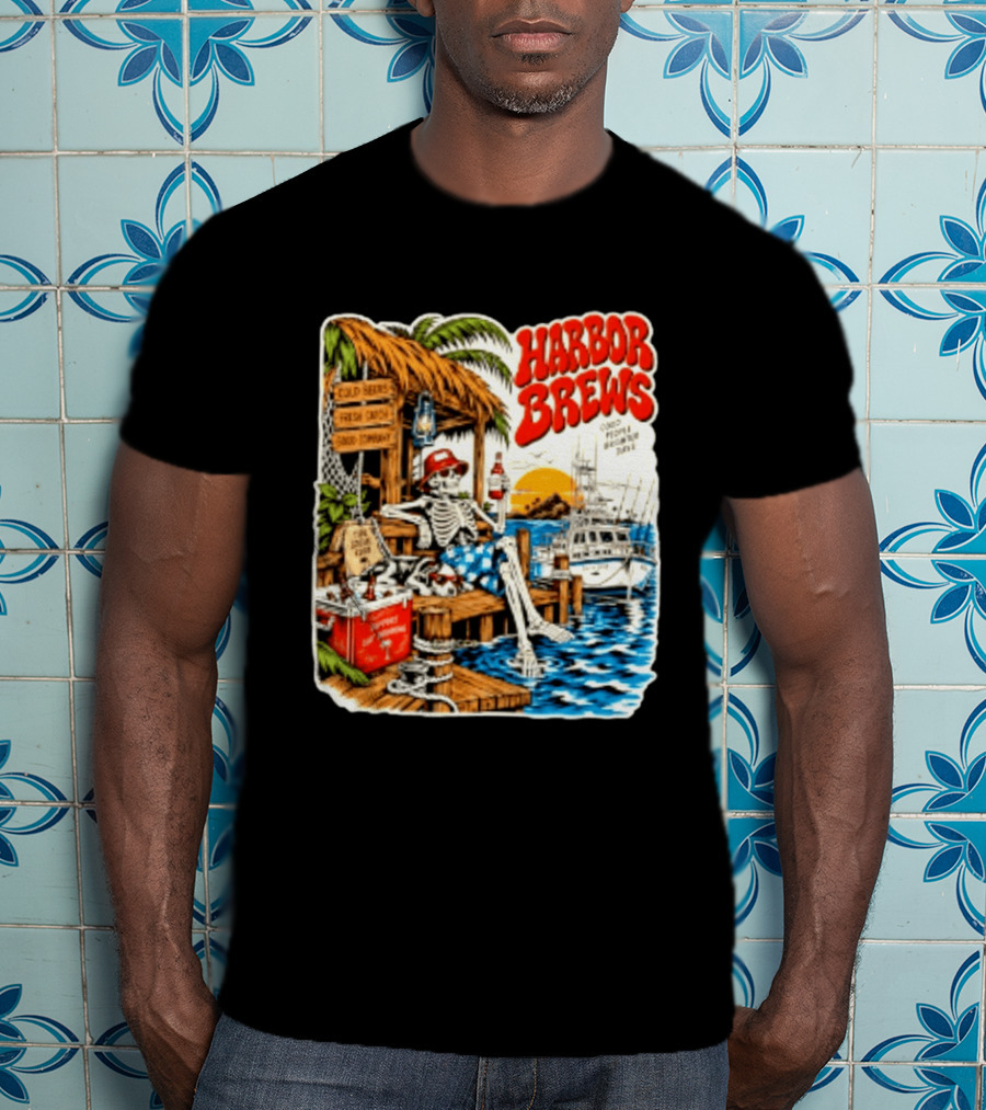 Harbor Brews Cold Beers Fresh Catch Skeleton Day Drinking Brighter Days T-Shirt