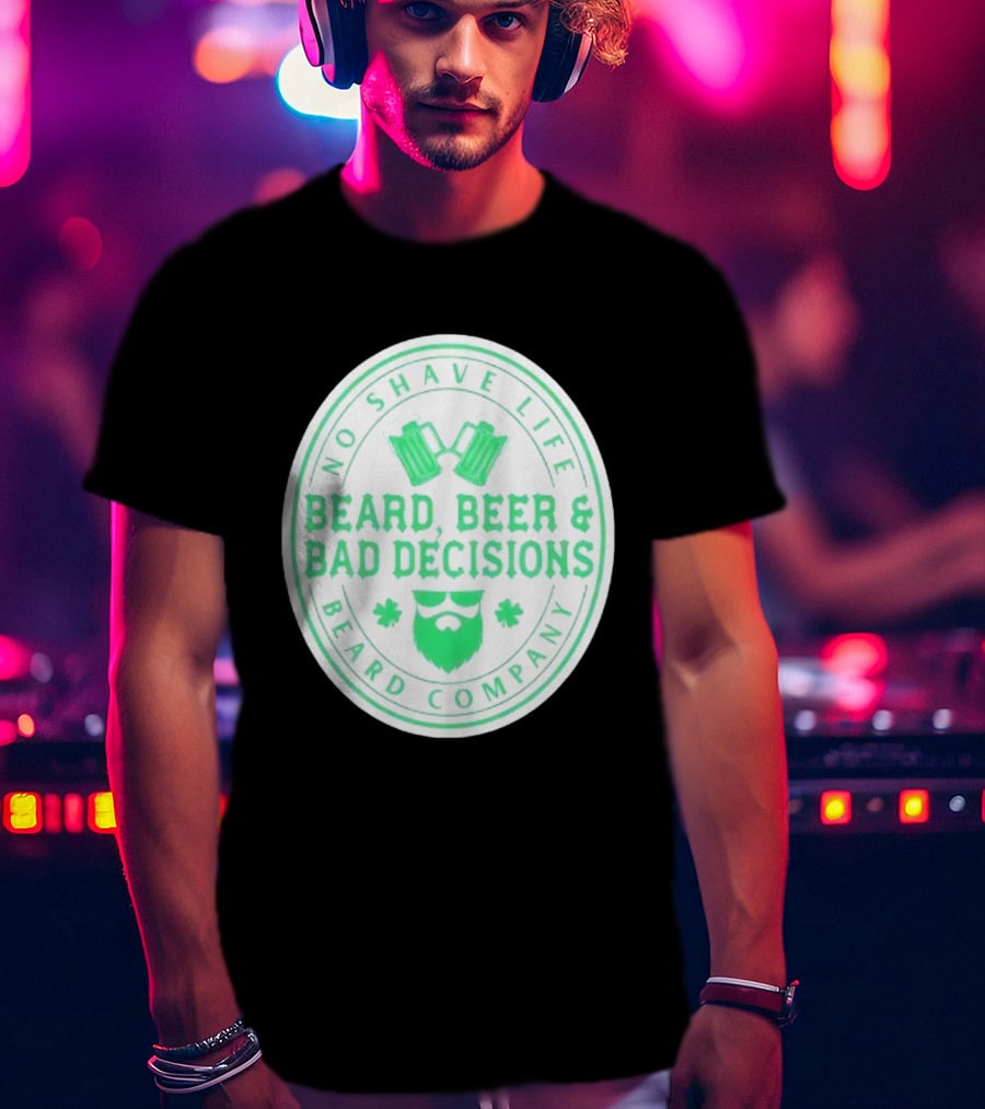No Shave Life Beard Beer & Bad Decisions Beard Company T-Shirt