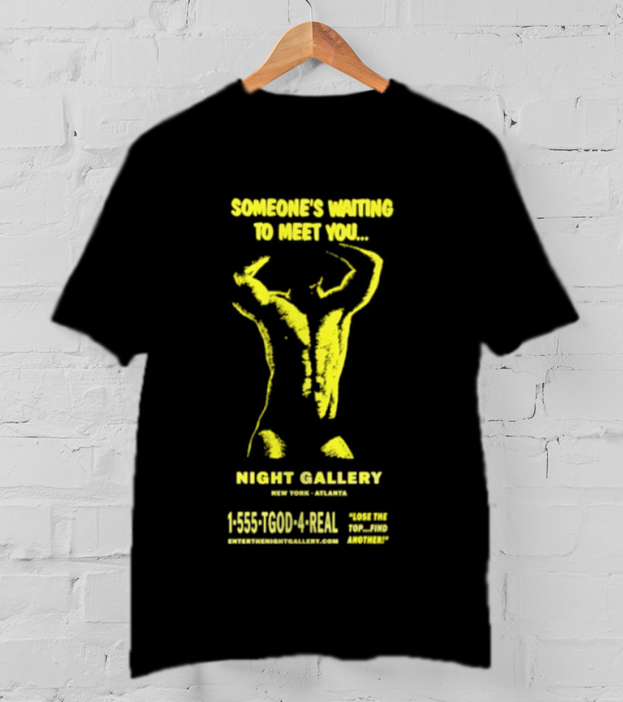 Someone's Waiting To Meet You Night Gallery New York Atlanta Call 1 555 700 4REAL T-Shirt
