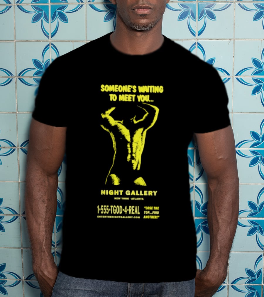 Someone's Waiting To Meet You Night Gallery New York Atlanta Call 1 555 700 4REAL T-Shirt