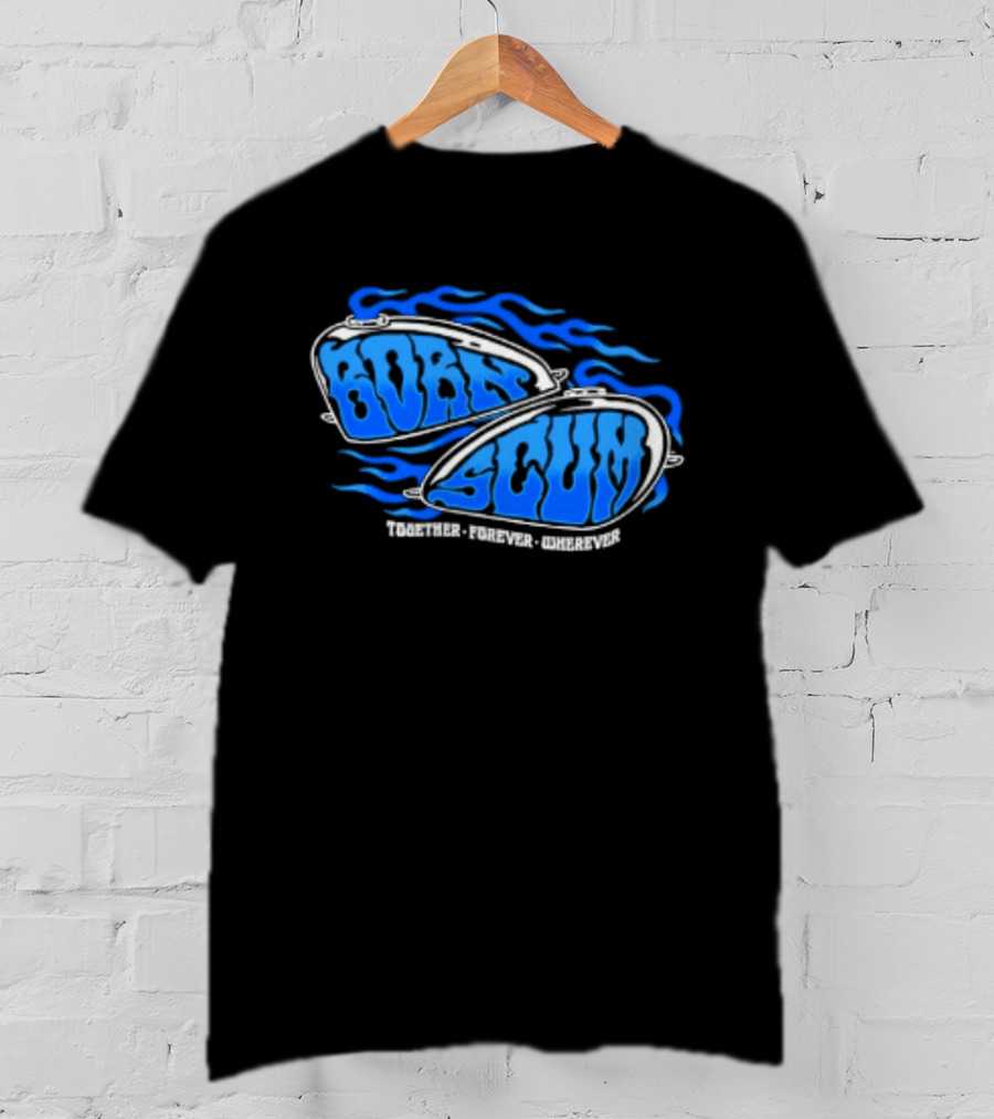 Born Scum Together Forever Wherever Blue Flame Motorcycle Eyewear T-Shirt