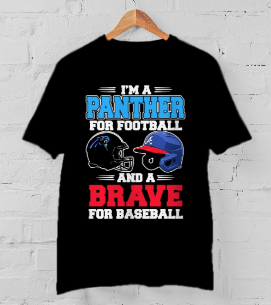 I'm A Panther For Football And A Brave For Baseball T-Shirt